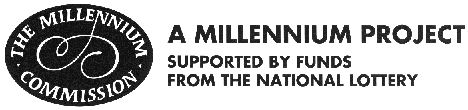 A MILLENNIUM PROJECT Supported by funds from the National Lottery